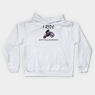 I Ride dirt bikes, what's your super power 2 Kids Hoodie